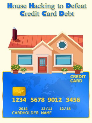 cover image of House Hacking to Defeat Credit Card Debt